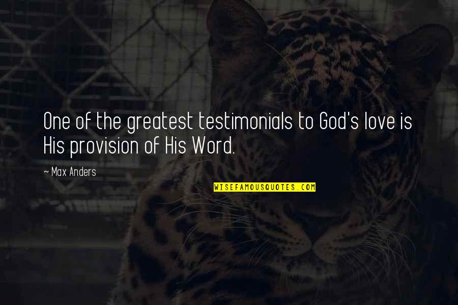 God Provision Quotes By Max Anders: One of the greatest testimonials to God's love