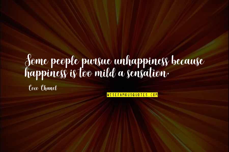 God Pursuit Of Man Tozer Quotes By Coco Chanel: Some people pursue unhappiness because happiness is too