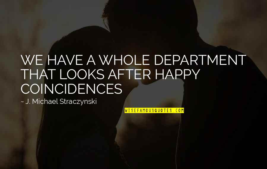 God Refreshing Quotes By J. Michael Straczynski: WE HAVE A WHOLE DEPARTMENT THAT LOOKS AFTER