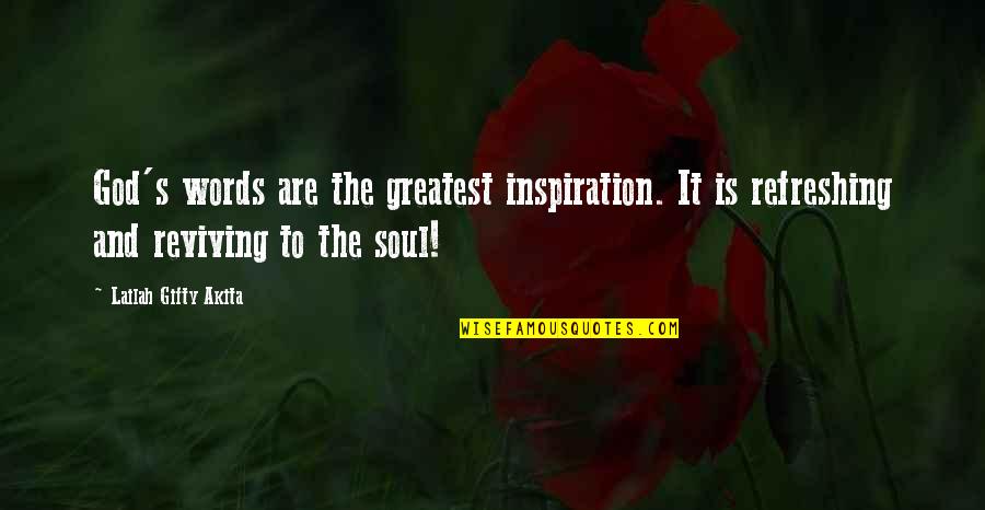 God Refreshing Quotes By Lailah Gifty Akita: God's words are the greatest inspiration. It is