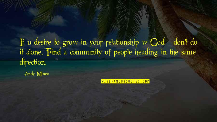 God Relationship Quotes By Andy Mineo: If u desire to grow in your relationship God Relationship Quotes By Andy Mineo: If u desire to grow in your relationship