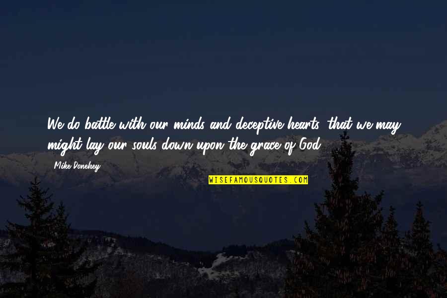 God Rest Quotes By Mike Donehey: We do battle with our minds and deceptive God Rest Quotes By Mike Donehey: We do battle with our minds and deceptive