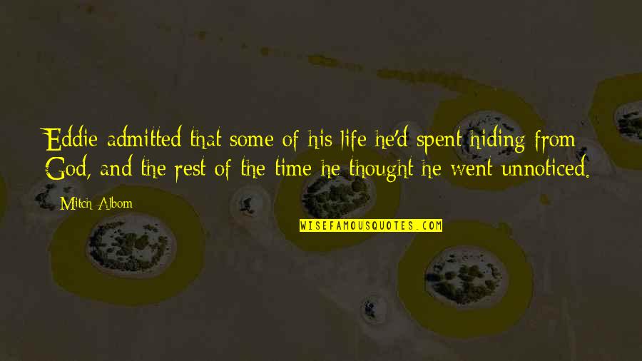 God Rest Quotes By Mitch Albom: Eddie admitted that some of his life he'd God Rest Quotes By Mitch Albom: Eddie admitted that some of his life he'd