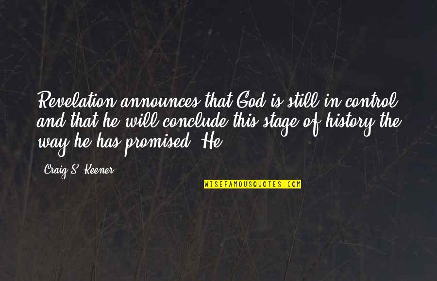 God Revelation Quotes By Craig S. Keener: Revelation announces that God is still in control