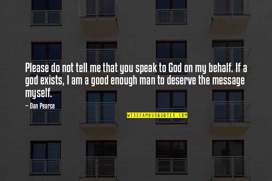 God Revelation Quotes By Dan Pearce: Please do not tell me that you speak