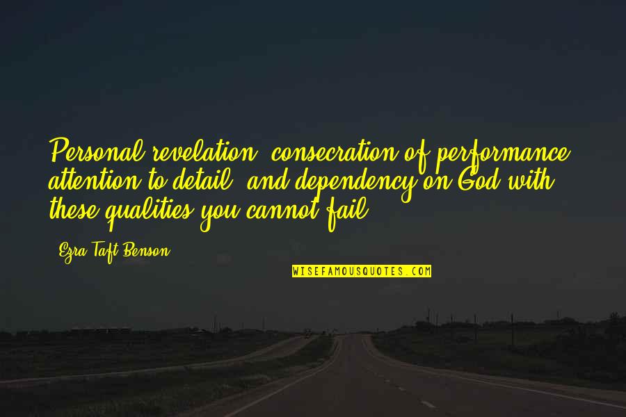 God Revelation Quotes By Ezra Taft Benson: Personal revelation, consecration of performance, attention to detail,
