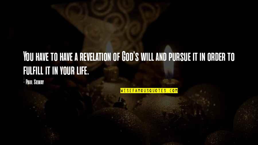 God Revelation Quotes By Paul Silway: You have to have a revelation of God's
