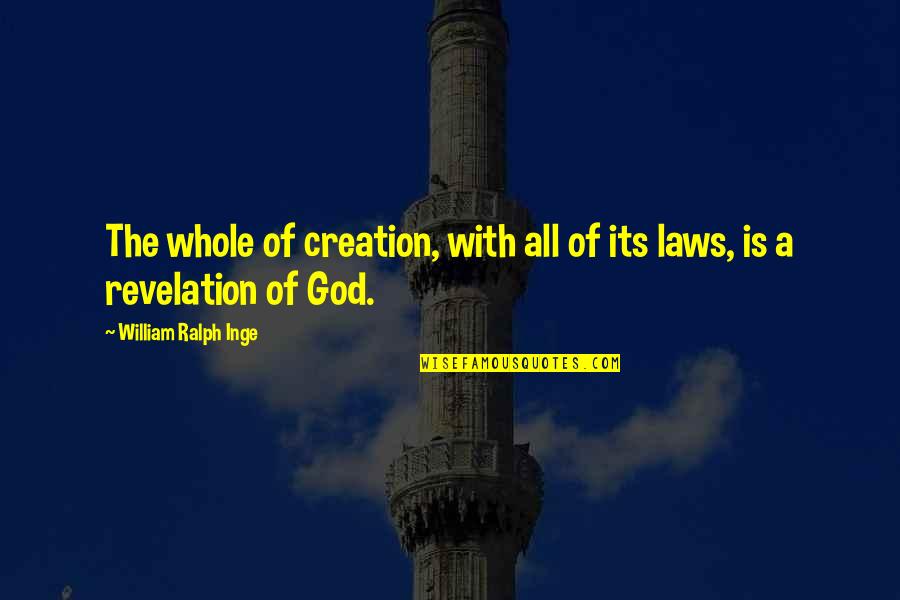 God Revelation Quotes By William Ralph Inge: The whole of creation, with all of its