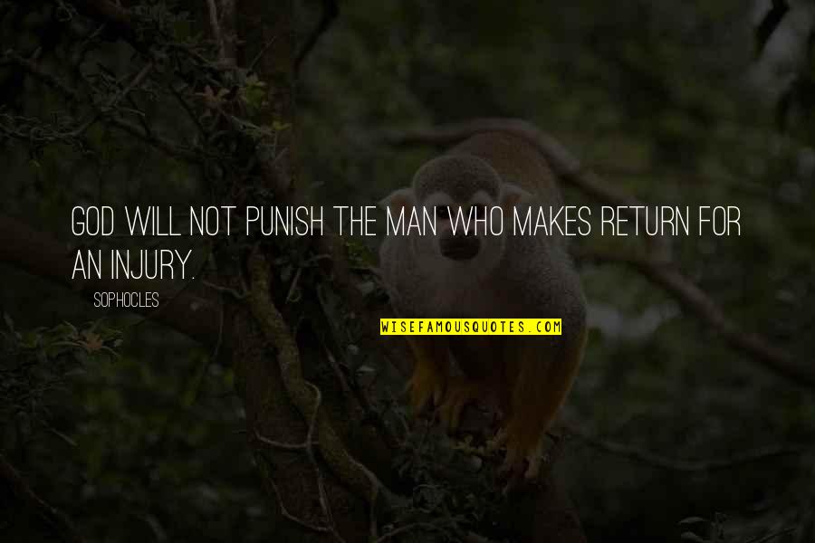 God Revenge Quotes By Sophocles: God will not punish the man Who makes