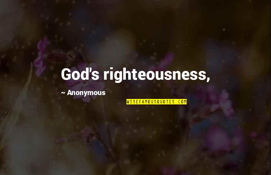 God Righteousness Quotes By Anonymous: God's righteousness,