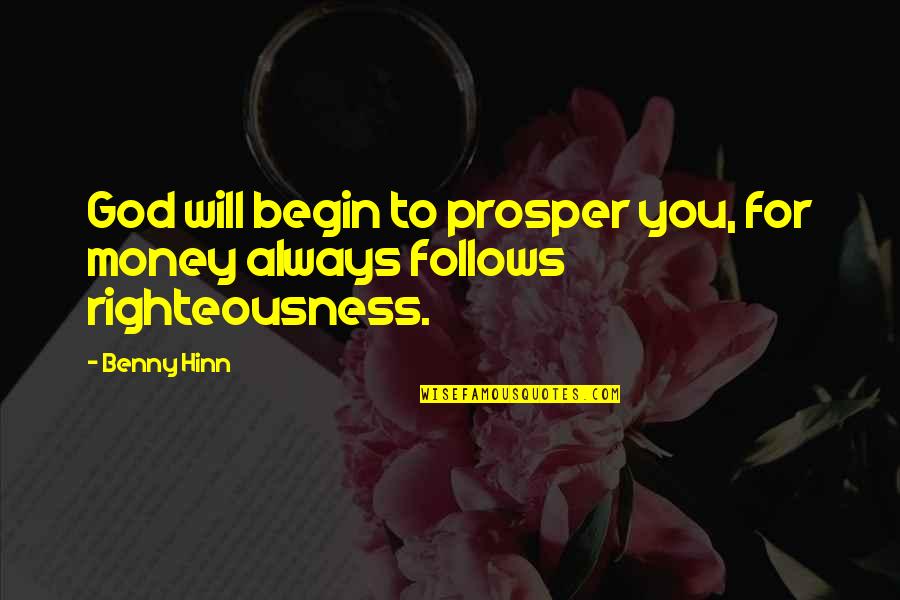 God Righteousness Quotes By Benny Hinn: God will begin to prosper you, for money