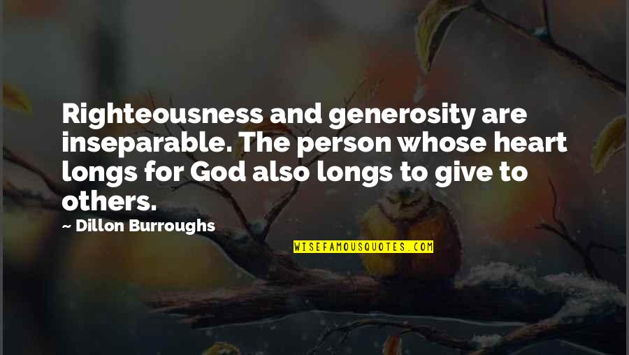 God Righteousness Quotes By Dillon Burroughs: Righteousness and generosity are inseparable. The person whose