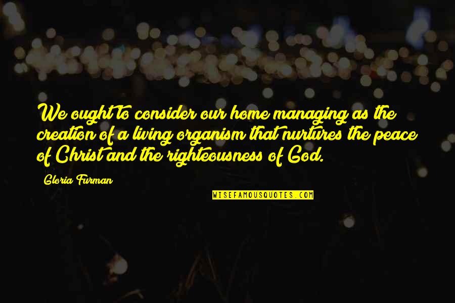 God Righteousness Quotes By Gloria Furman: We ought to consider our home managing as