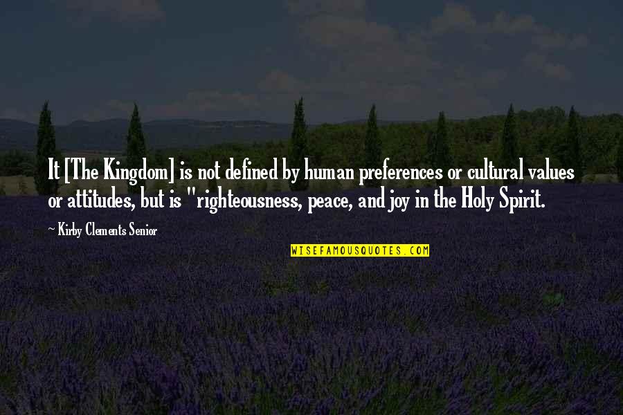 God Righteousness Quotes By Kirby Clements Senior: It [The Kingdom] is not defined by human