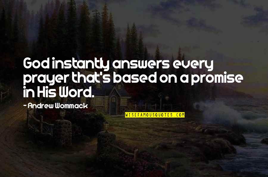 God S Answers Quotes By Andrew Wommack: God instantly answers every prayer that's based on