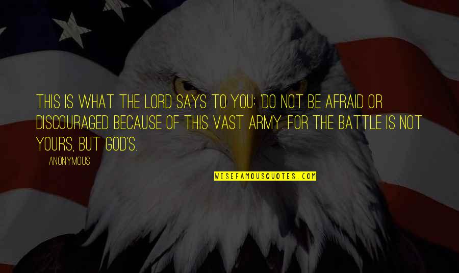 God S Army Quotes By Anonymous: This is what the LORD says to you: