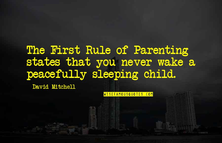 God S Army Quotes By David Mitchell: The First Rule of Parenting states that you God S Army Quotes By David Mitchell: The First Rule of Parenting states that you
