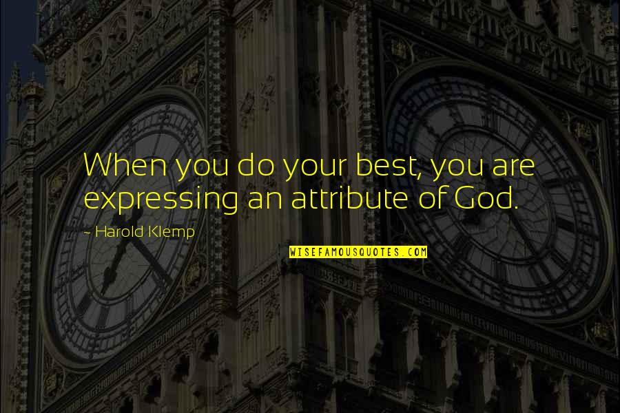 God S Attributes Quotes By Harold Klemp: When you do your best, you are expressing