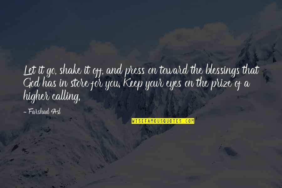 God S Blessings Quotes By Farshad Asl: Let it go, shake it off, and press