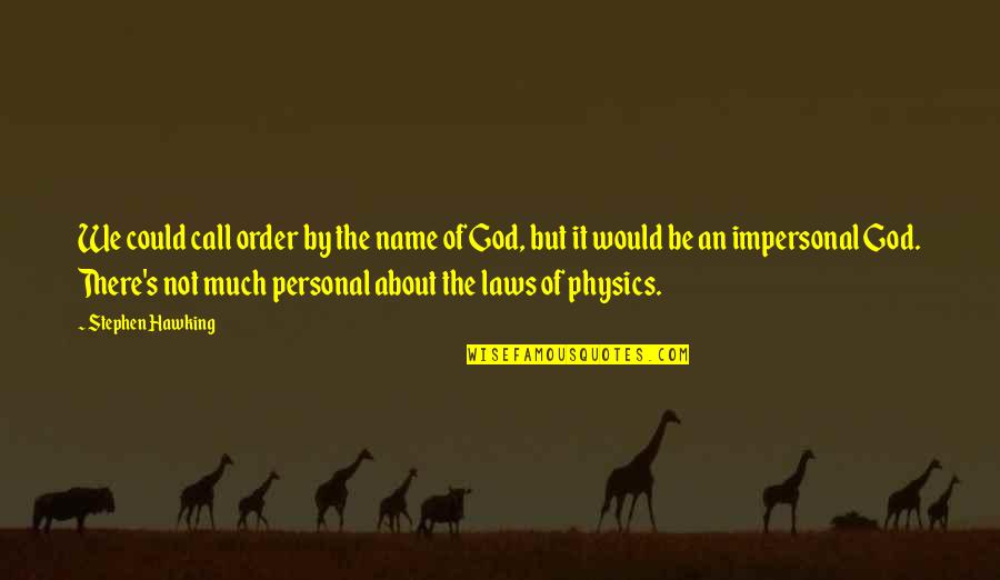 God S Call Quotes By Stephen Hawking: We could call order by the name of God S Call Quotes By Stephen Hawking: We could call order by the name of