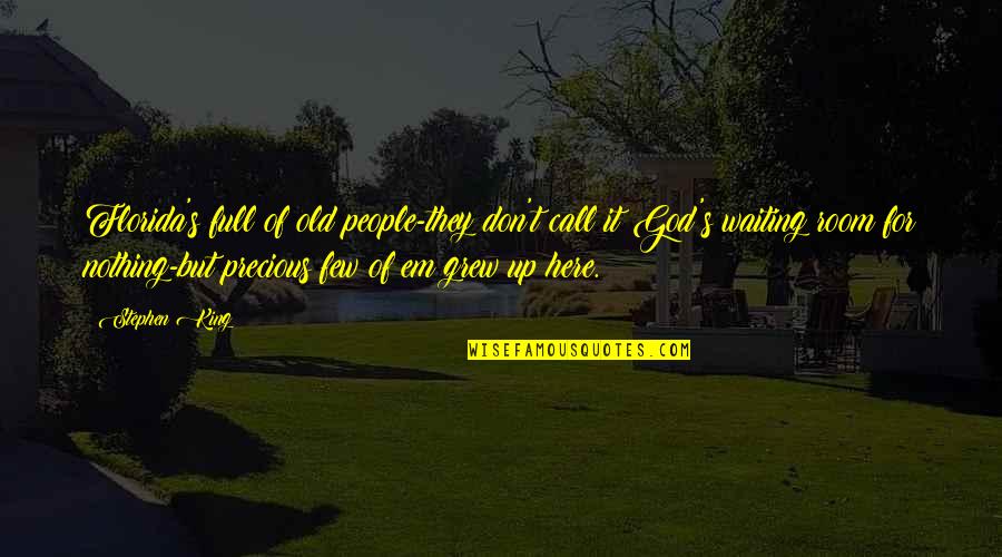 God S Call Quotes By Stephen King: Florida's full of old people-they don't call it