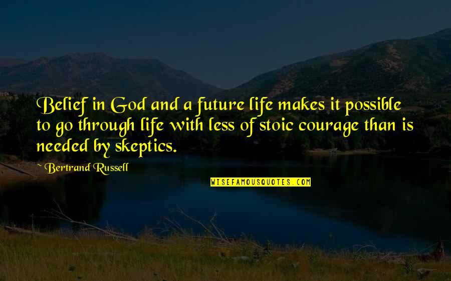 God S Courage Quotes By Bertrand Russell: Belief in God and a future life makes