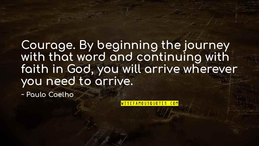 God S Courage Quotes By Paulo Coelho: Courage. By beginning the journey with that word