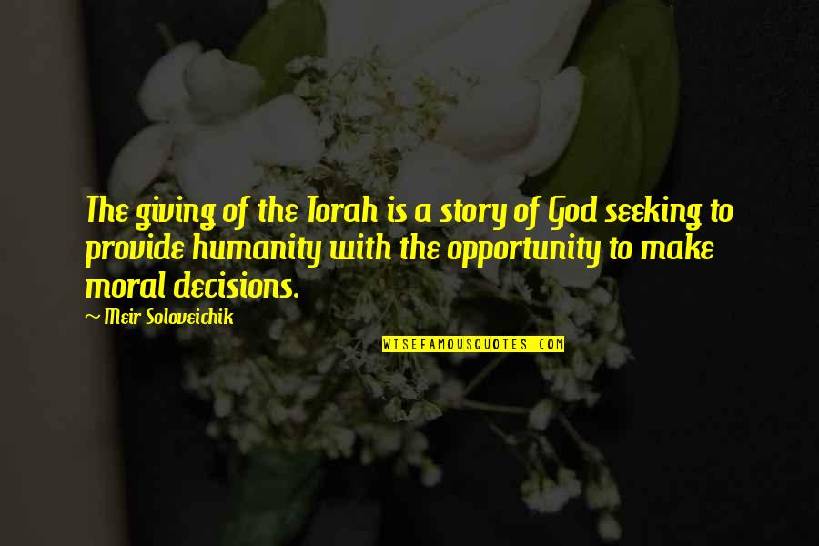 God S Decisions Quotes By Meir Soloveichik: The giving of the Torah is a story