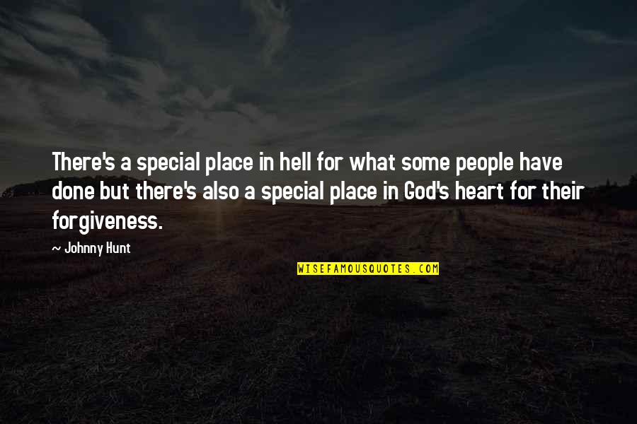 God S Forgiveness Quotes By Johnny Hunt: There's a special place in hell for what
