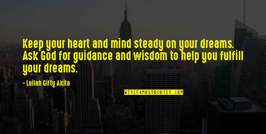 God S Guidance Quotes By Lailah Gifty Akita: Keep your heart and mind steady on your