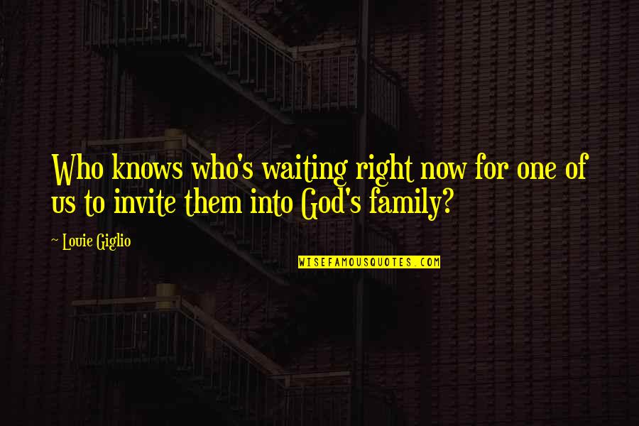 God S Knows Quotes By Louie Giglio: Who knows who's waiting right now for one