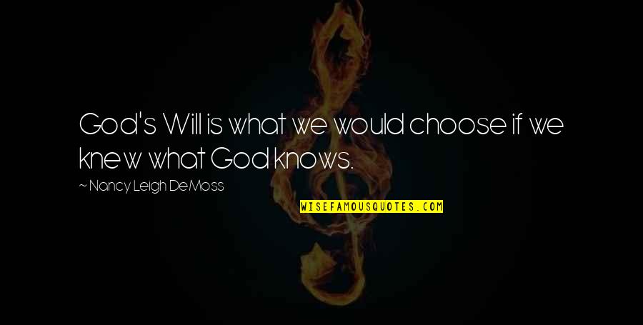 God S Knows Quotes By Nancy Leigh DeMoss: God's Will is what we would choose if