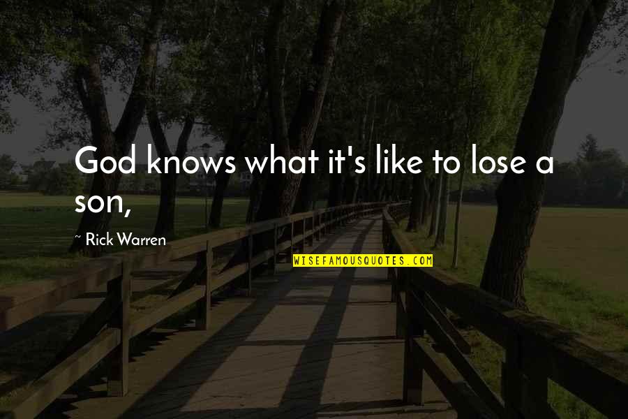 God S Knows Quotes By Rick Warren: God knows what it's like to lose a