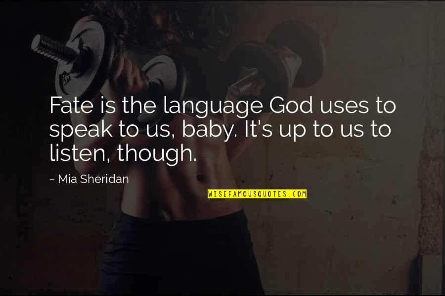 God S Language Quotes By Mia Sheridan: Fate is the language God uses to speak