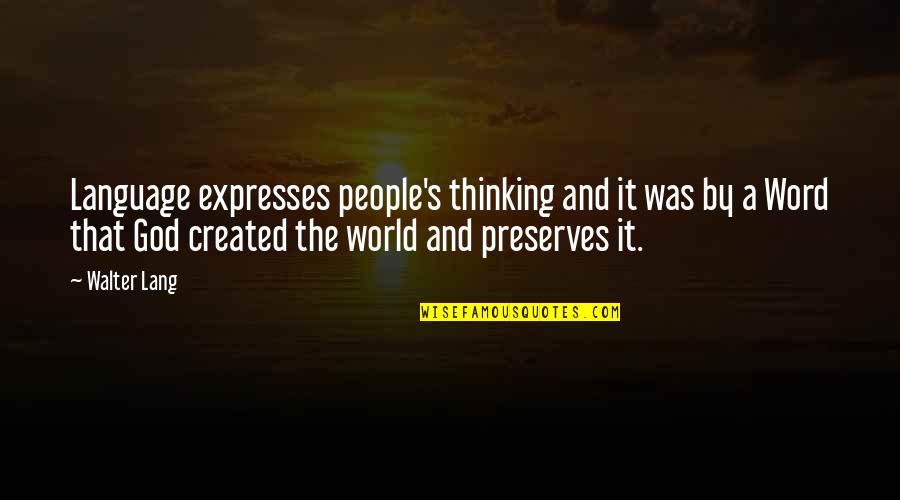 God S Language Quotes By Walter Lang: Language expresses people's thinking and it was by God S Language Quotes By Walter Lang: Language expresses people's thinking and it was by