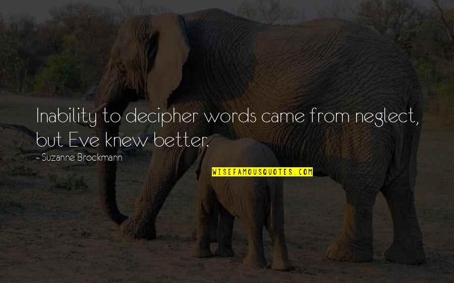 God S Laws And God S Word Quotes By Suzanne Brockmann: Inability to decipher words came from neglect, but God S Laws And God S Word Quotes By Suzanne Brockmann: Inability to decipher words came from neglect, but