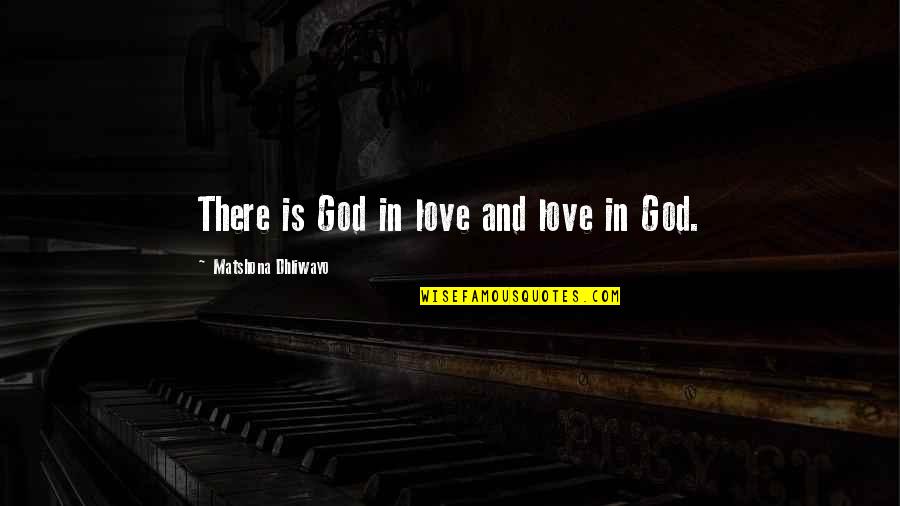 God S Love Quotes Quotes By Matshona Dhliwayo: There is God in love and love in