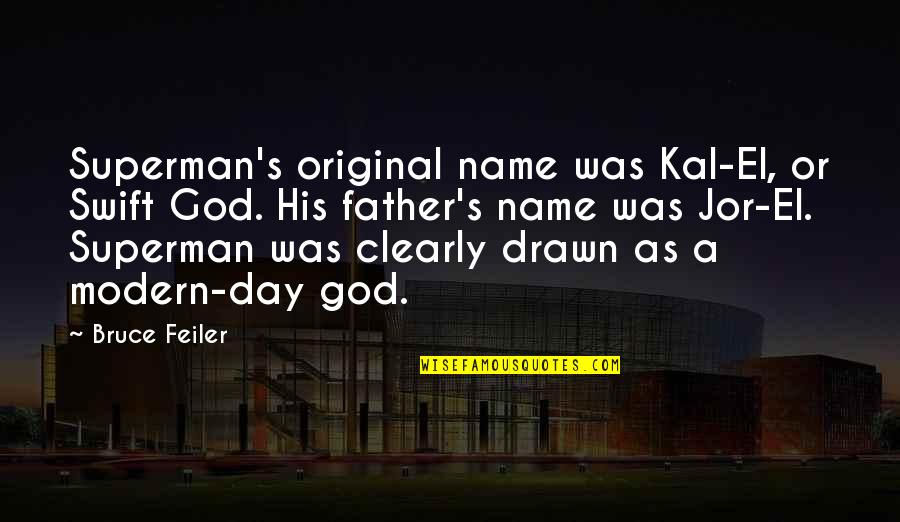 God S Name Quotes By Bruce Feiler: Superman's original name was Kal-El, or Swift God. God S Name Quotes By Bruce Feiler: Superman's original name was Kal-El, or Swift God.