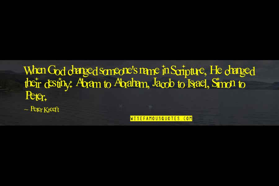 God S Name Quotes By Peter Kreeft: When God changed someone's name in Scripture, He God S Name Quotes By Peter Kreeft: When God changed someone's name in Scripture, He