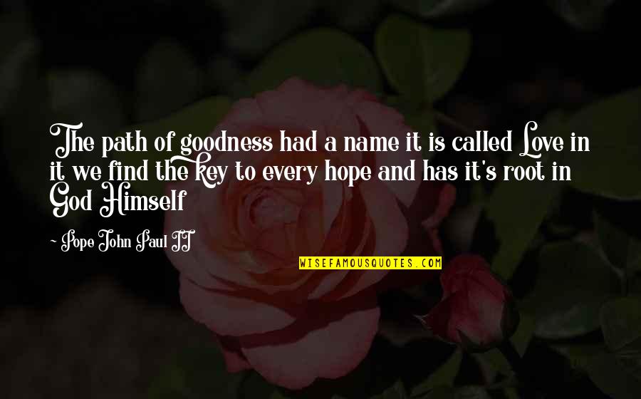 God S Name Quotes By Pope John Paul II: The path of goodness had a name it God S Name Quotes By Pope John Paul II: The path of goodness had a name it