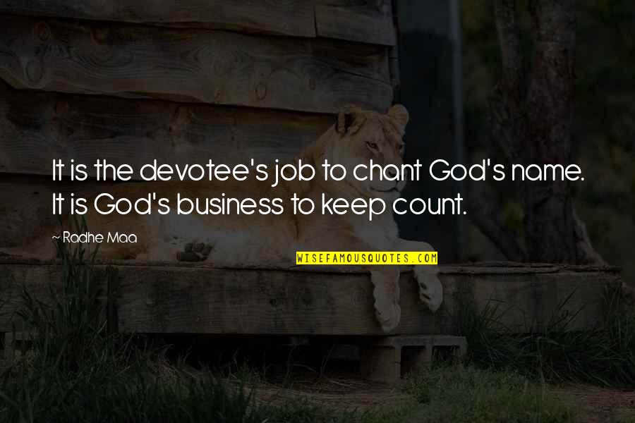 God S Name Quotes By Radhe Maa: It is the devotee's job to chant God's