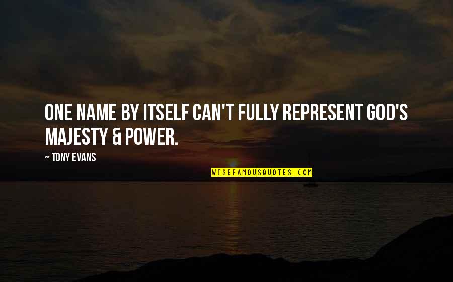 God S Name Quotes By Tony Evans: One name by itself can't fully represent God's