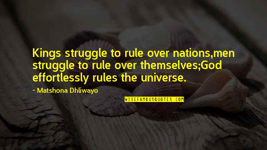 God S Rule Quotes By Matshona Dhliwayo: Kings struggle to rule over nations,men struggle to