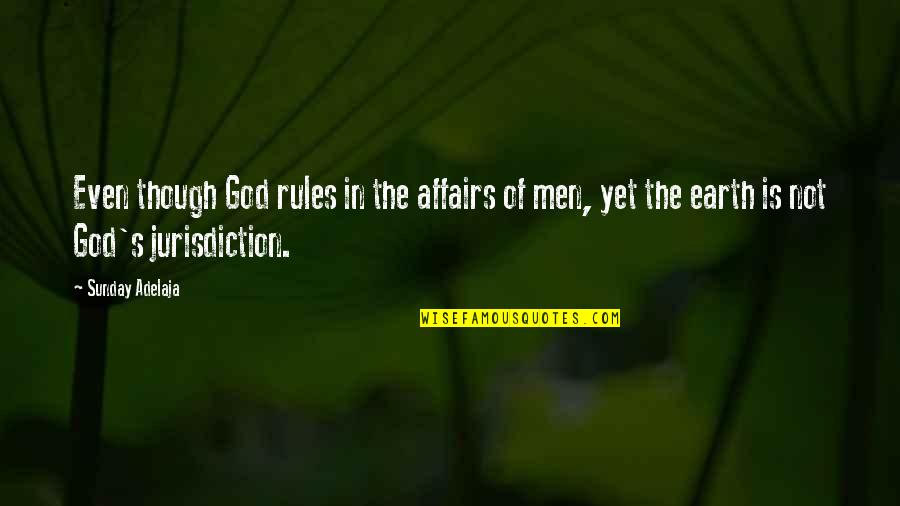 God S Rule Quotes By Sunday Adelaja: Even though God rules in the affairs of