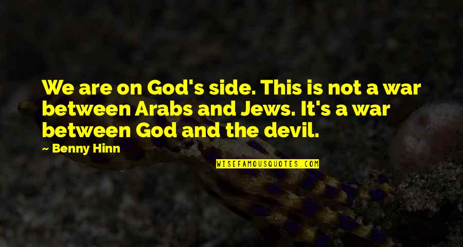 God S Side Quotes By Benny Hinn: We are on God's side. This is not God S Side Quotes By Benny Hinn: We are on God's side. This is not
