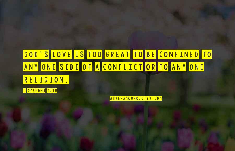 God S Side Quotes By Desmond Tutu: God's love is too great to be confined God S Side Quotes By Desmond Tutu: God's love is too great to be confined