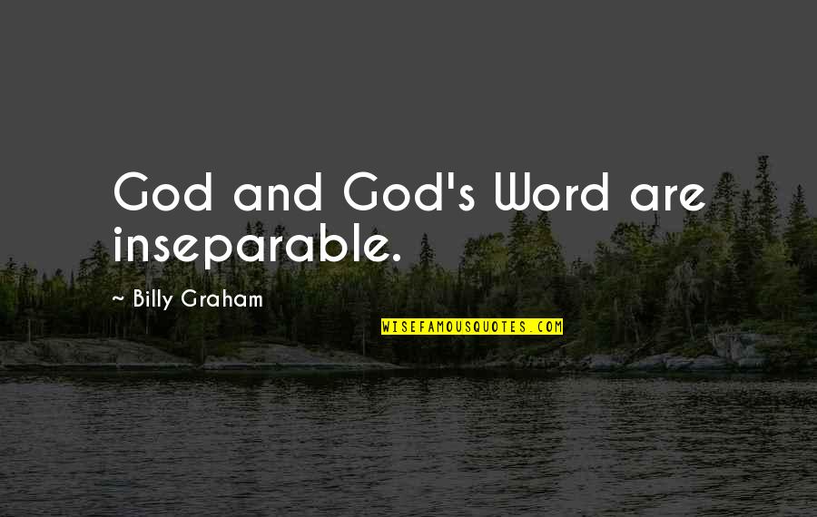 God S Word Quotes By Billy Graham: God and God's Word are inseparable. God S Word Quotes By Billy Graham: God and God's Word are inseparable.