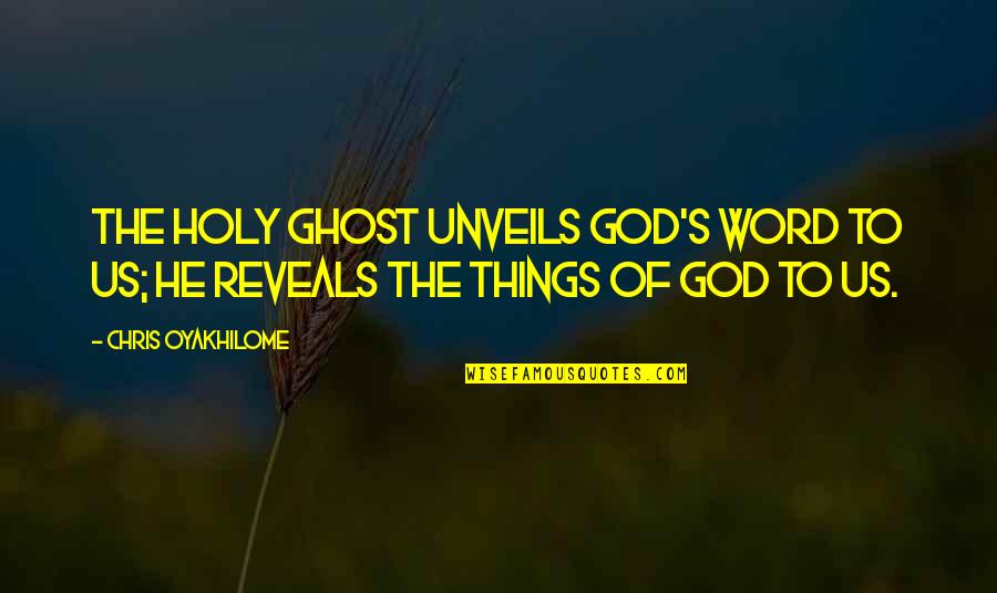 God S Word Quotes By Chris Oyakhilome: The Holy Ghost unveils God's Word to us; God S Word Quotes By Chris Oyakhilome: The Holy Ghost unveils God's Word to us;