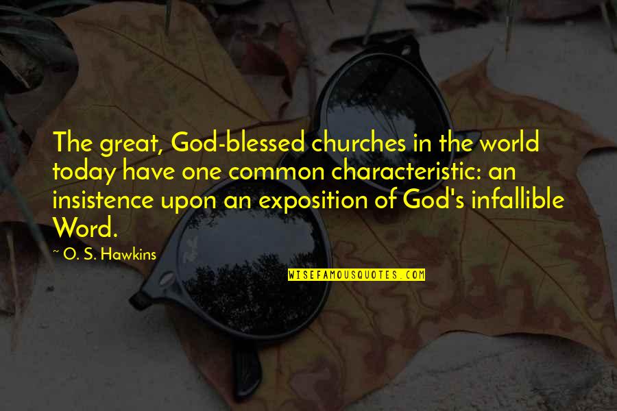 God S Word Quotes By O. S. Hawkins: The great, God-blessed churches in the world today God S Word Quotes By O. S. Hawkins: The great, God-blessed churches in the world today