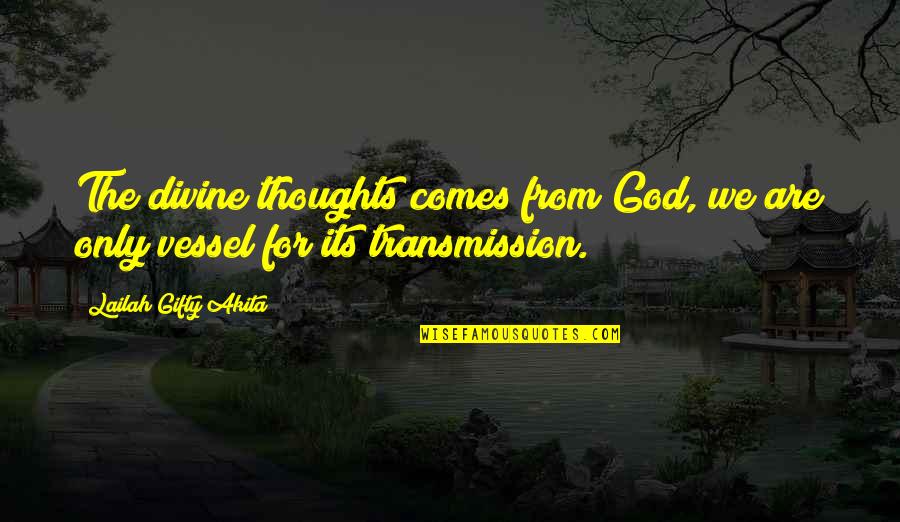 God Saved My Life Quotes By Lailah Gifty Akita: The divine thoughts comes from God, we are